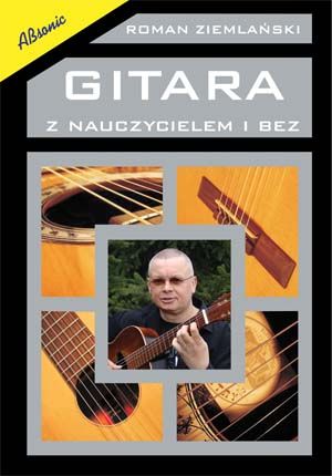 Gitara z nauczycielem i bez - podręcznik do nauki gry na gitarze klasycznej